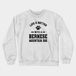 Bernese Mountain Dog - Life is better with a bernese mountain dog Crewneck Sweatshirt